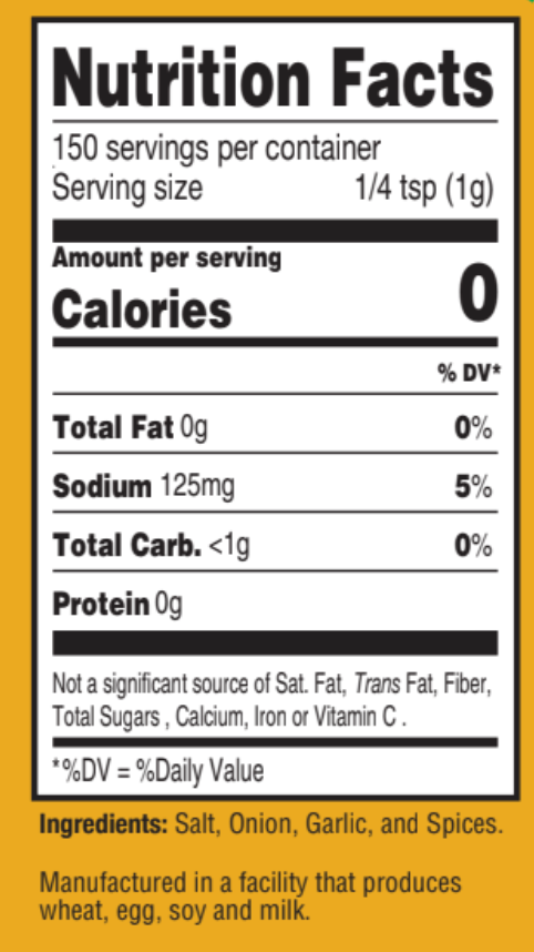 0 Calories contains Salt, Onion, Garlic, and Spices - Manufactured in a facility that produces wheat, egg, soy, and milk